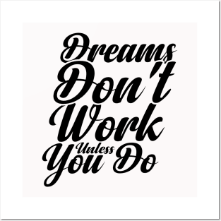 Dreams Don't Work unless You Do Posters and Art